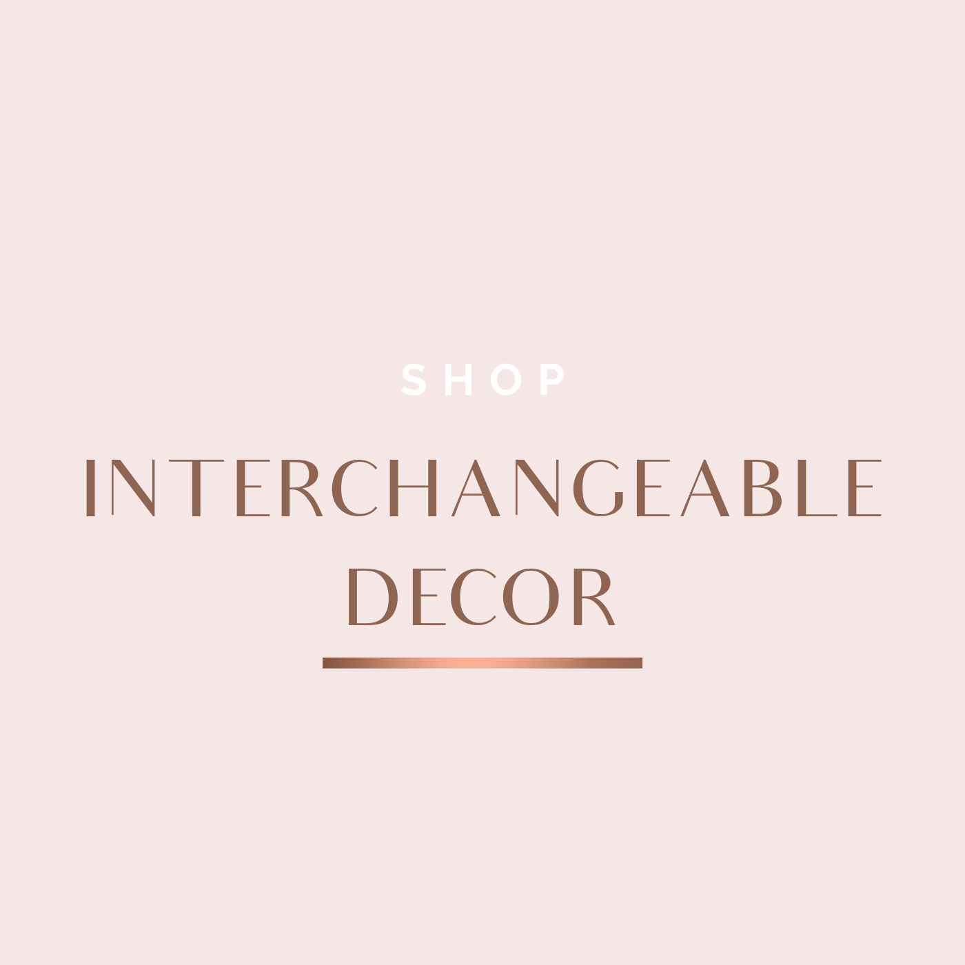 INTERCHANGEABLE DECOR