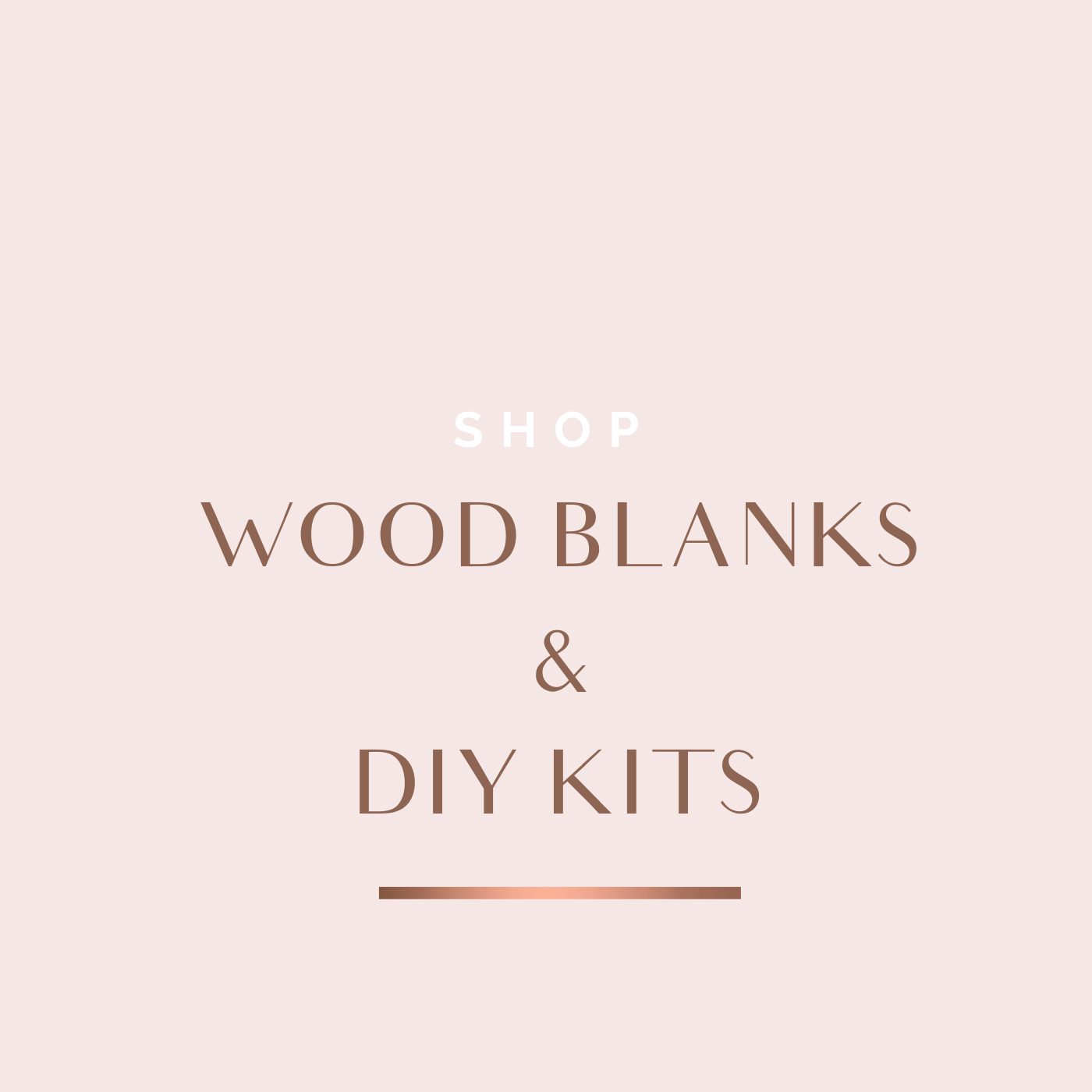 WOOD BLANKS & DIY KITS
